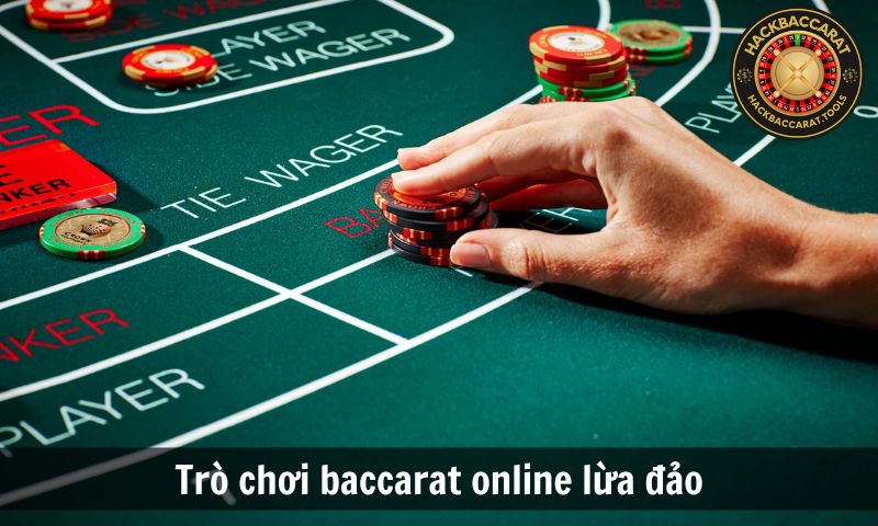 Trò chơi baccarat online lừa đảo

